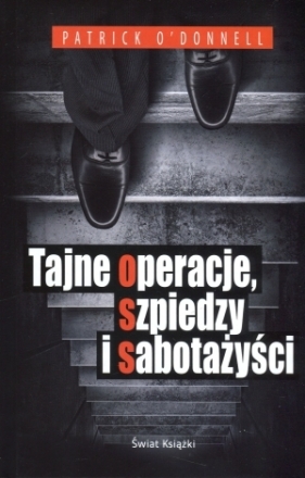 Tajne operacje, szpiedzy i sabotażyści - Patrick O`Donnell